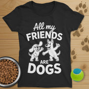 All My Friends Are Dogs T-Shirt-Womens