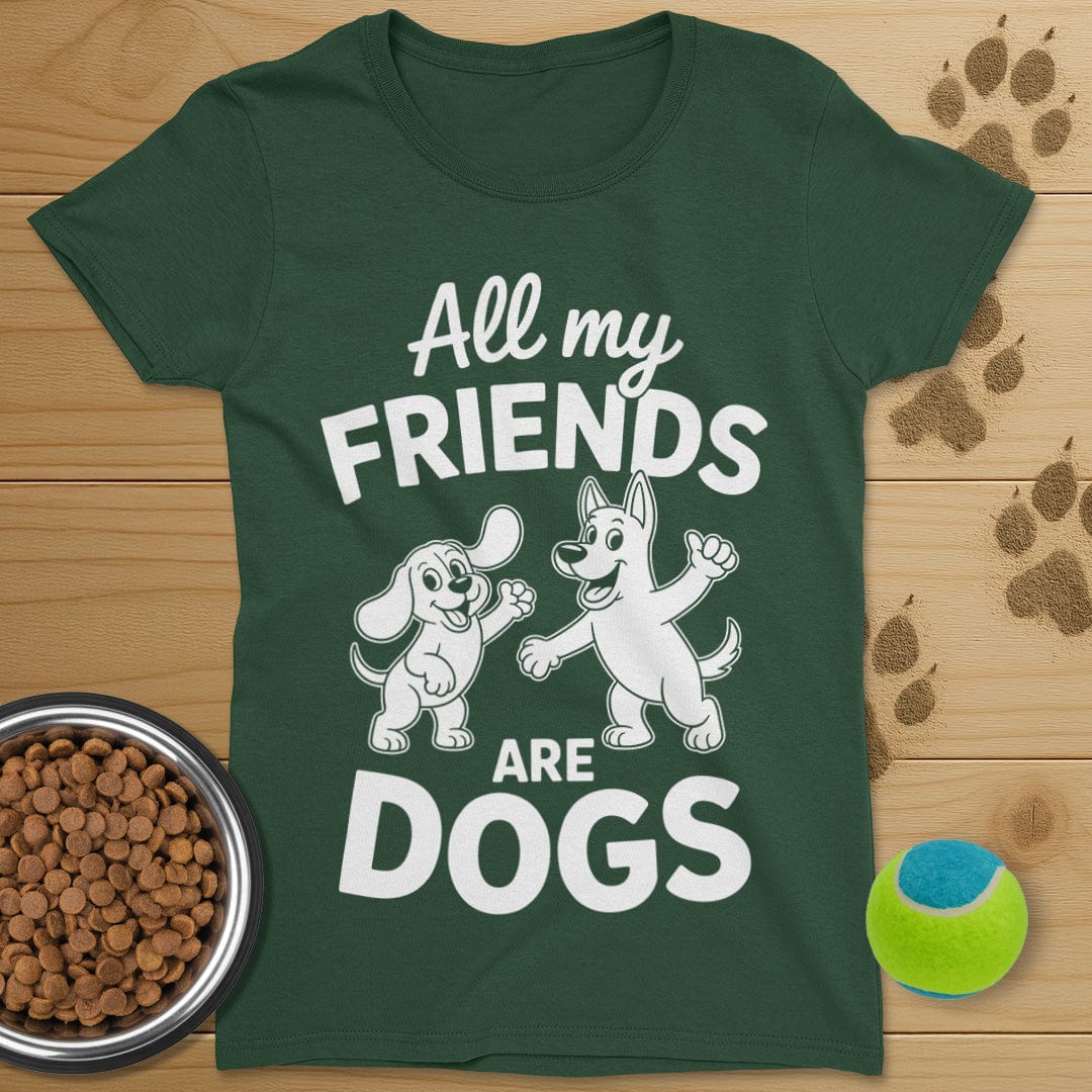 All My Friends Are Dogs T-Shirt-Womens