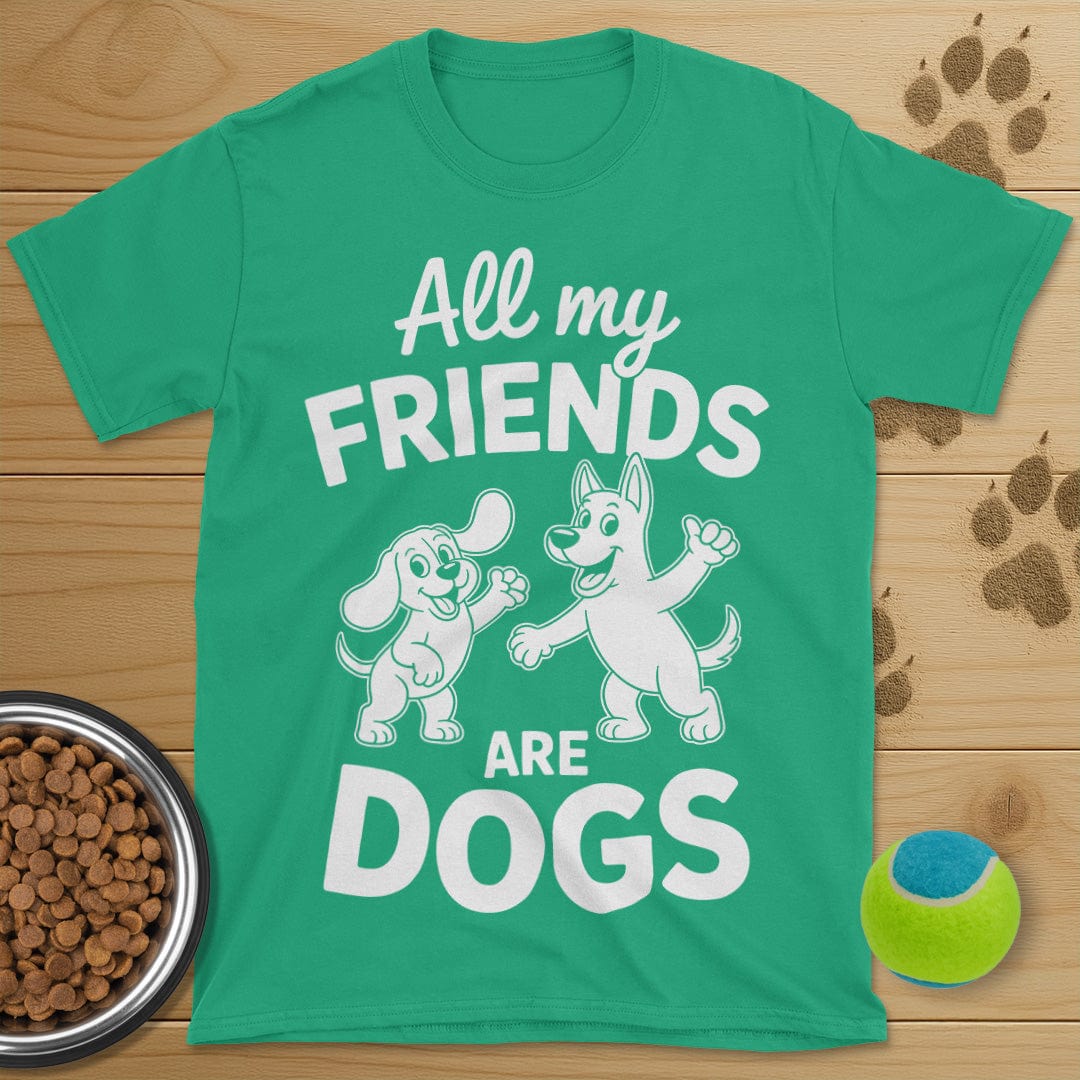 All My Friends Are Dogs T-Shirt