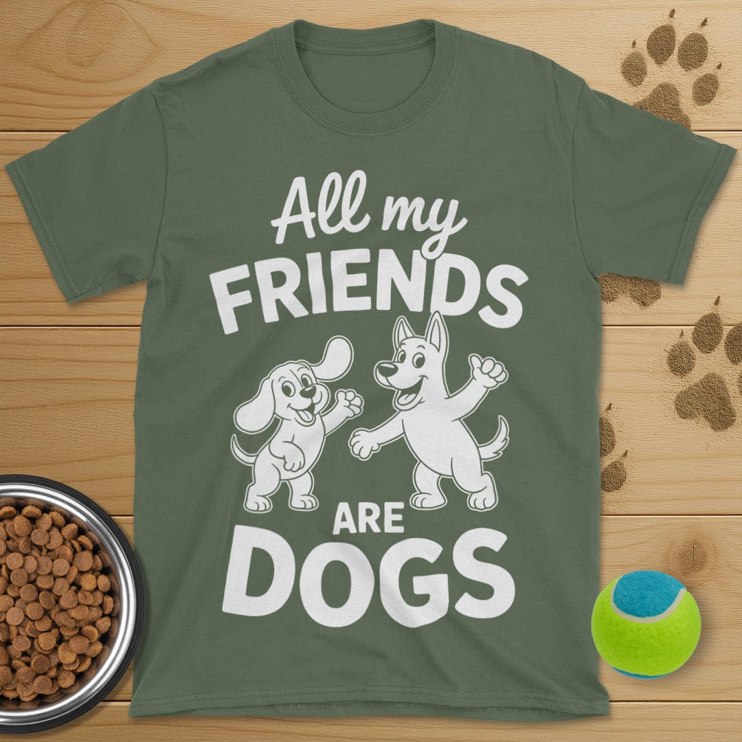 All My Friends Are Dogs T-Shirt