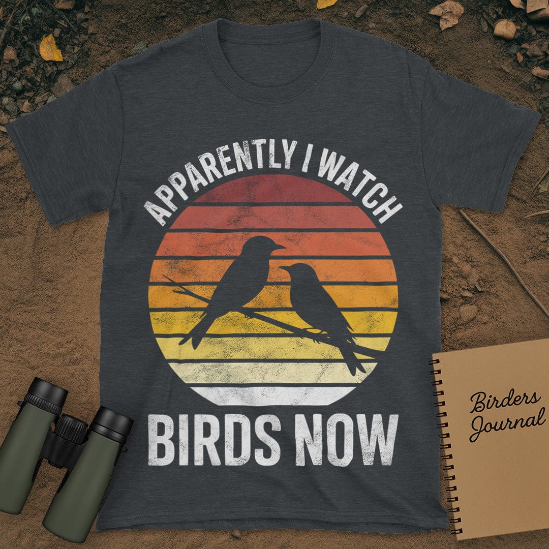 Apparently I Watch Birds Now Distressed T-Shirt
