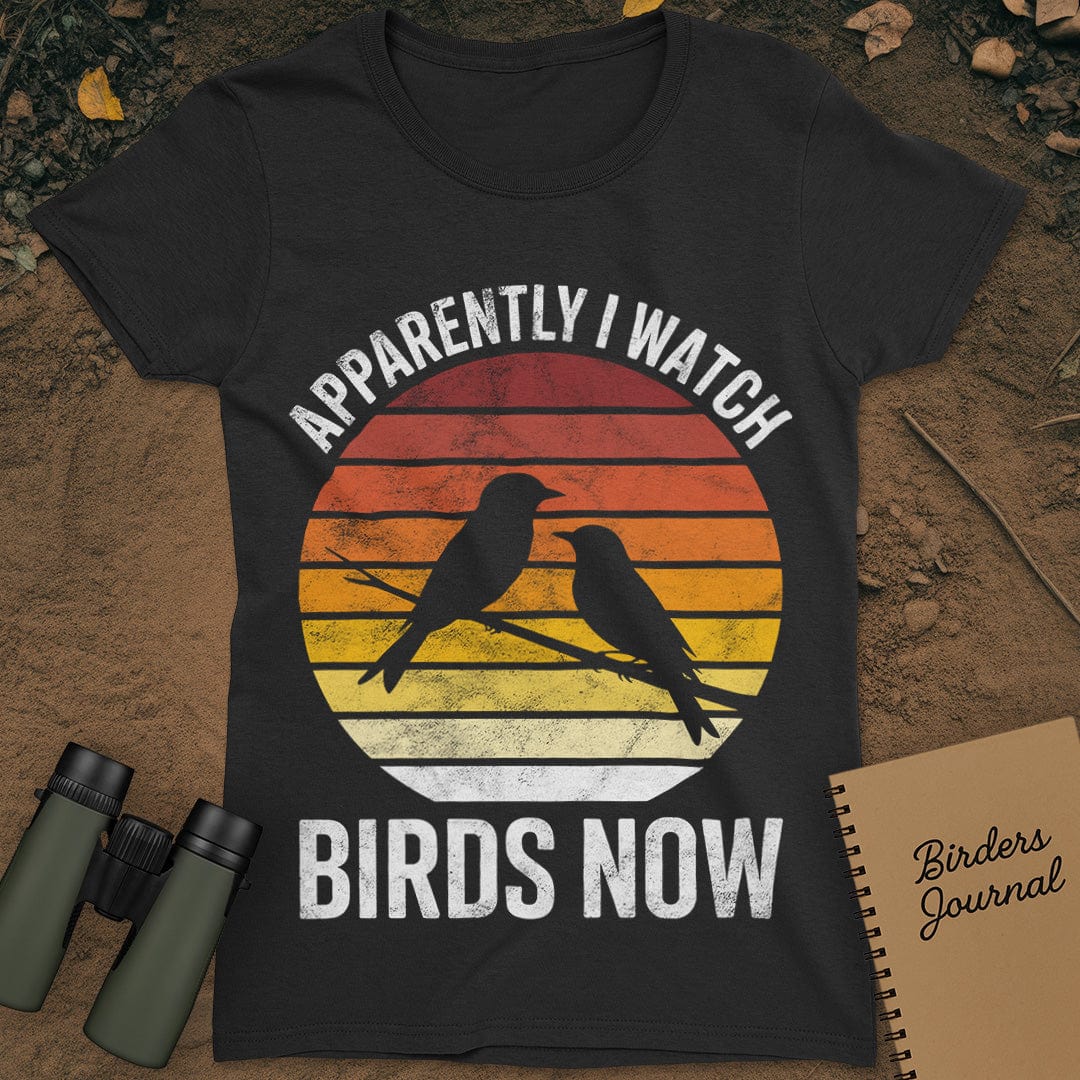 Apparently I Watch Birds Now Distressed T-Shirt Womens