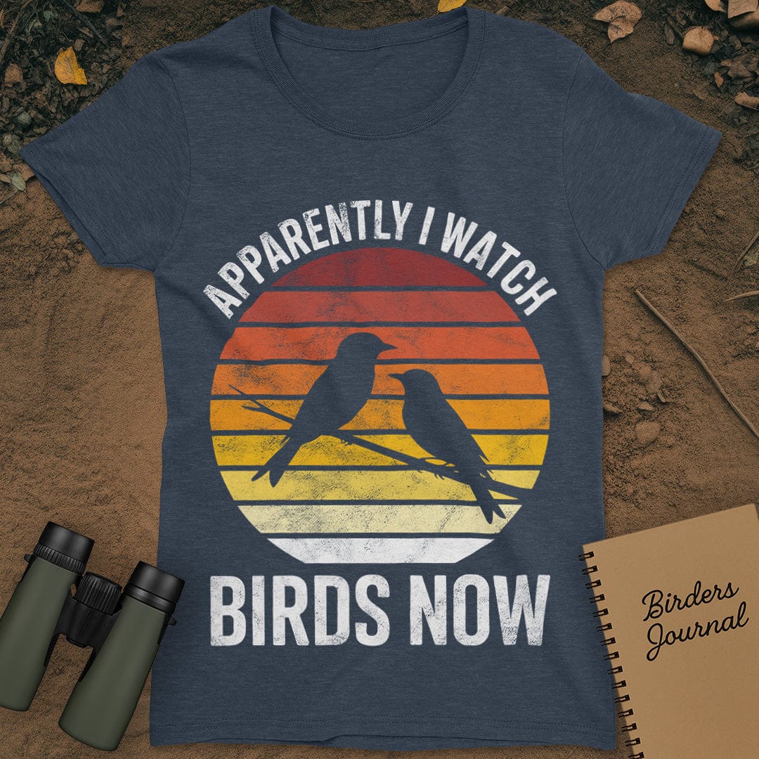 Apparently I Watch Birds Now Distressed T-Shirt Womens