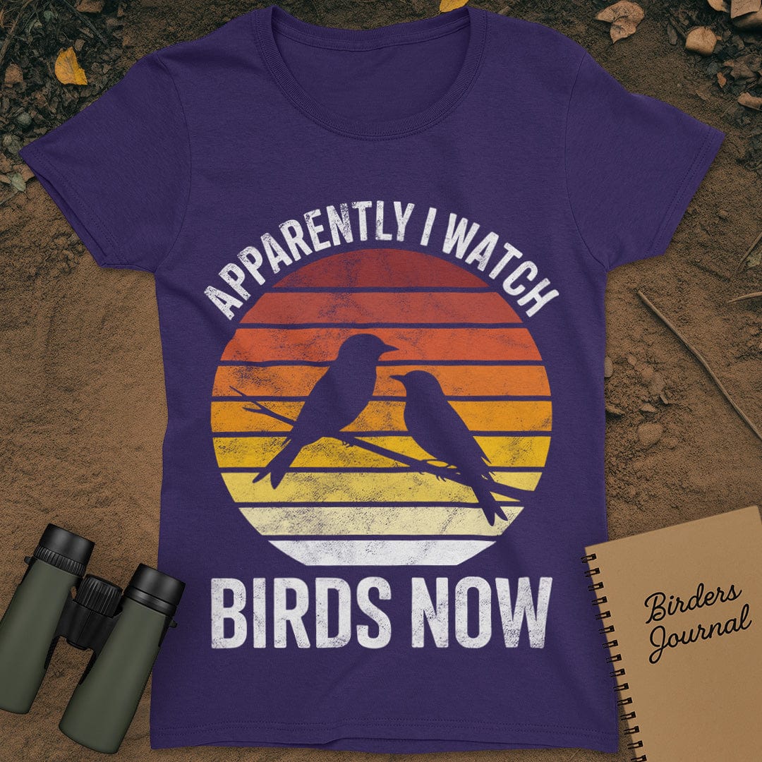 Apparently I Watch Birds Now Distressed T-Shirt Womens