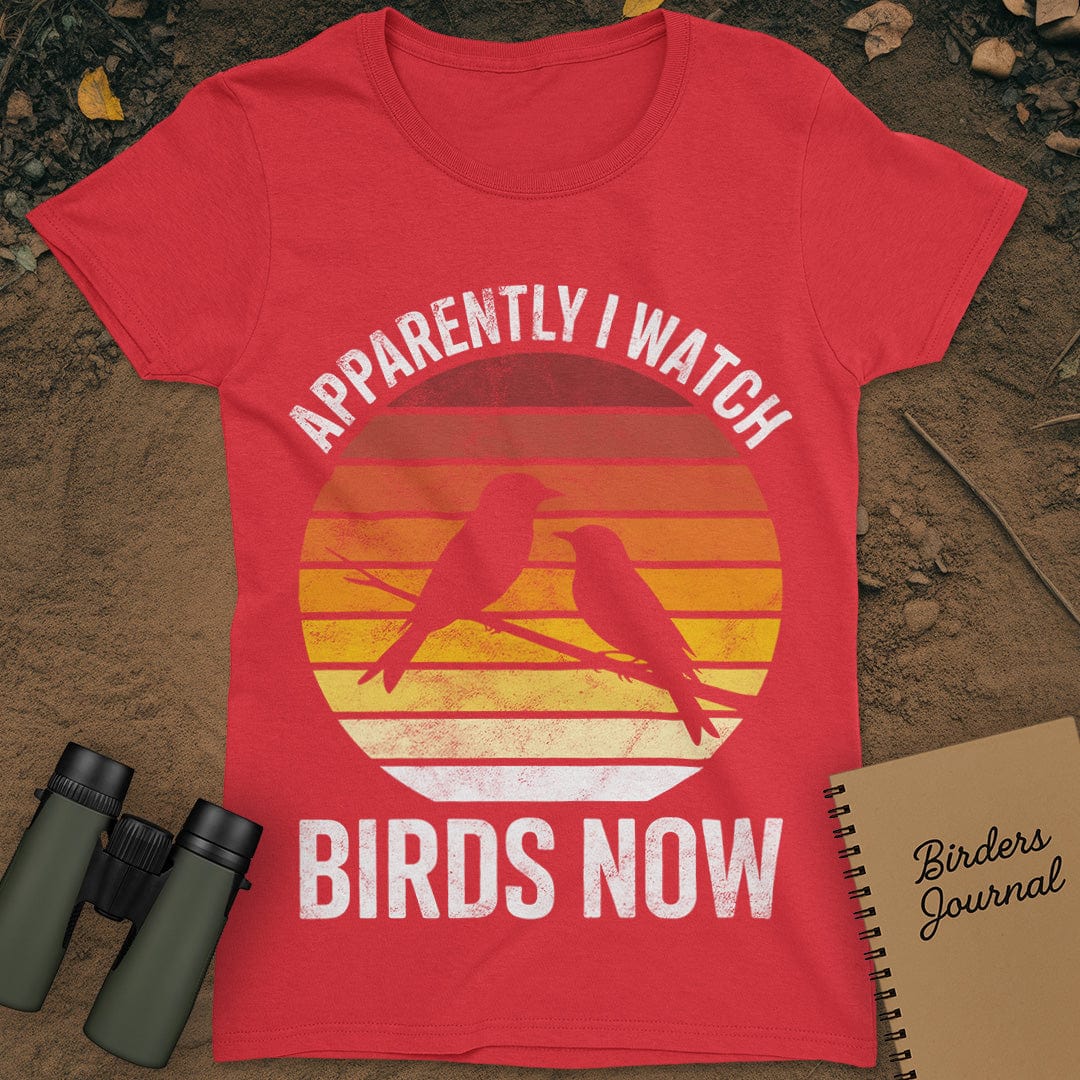 Apparently I Watch Birds Now Distressed T-Shirt Womens