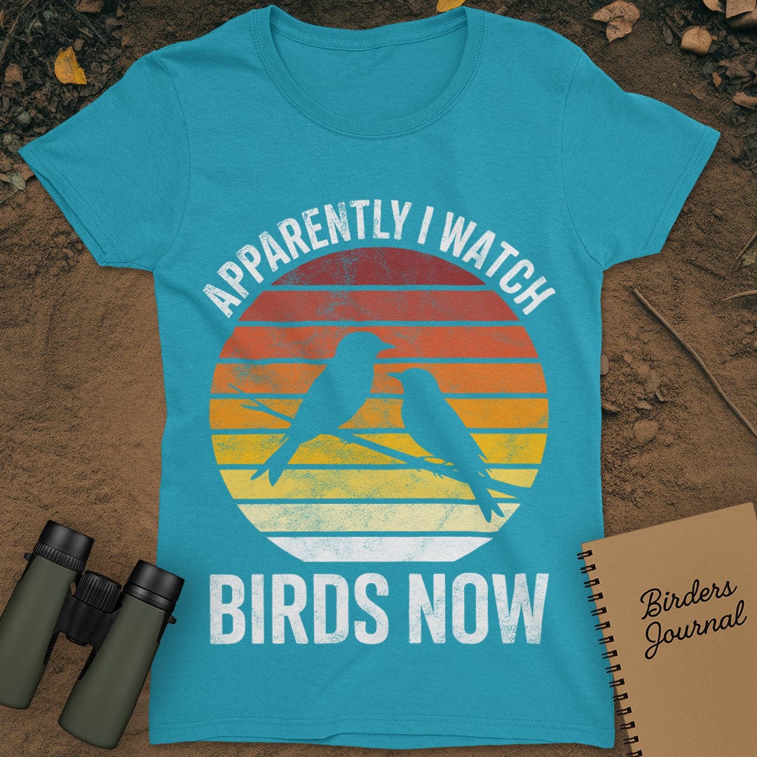 Apparently I Watch Birds Now Distressed T-Shirt Womens