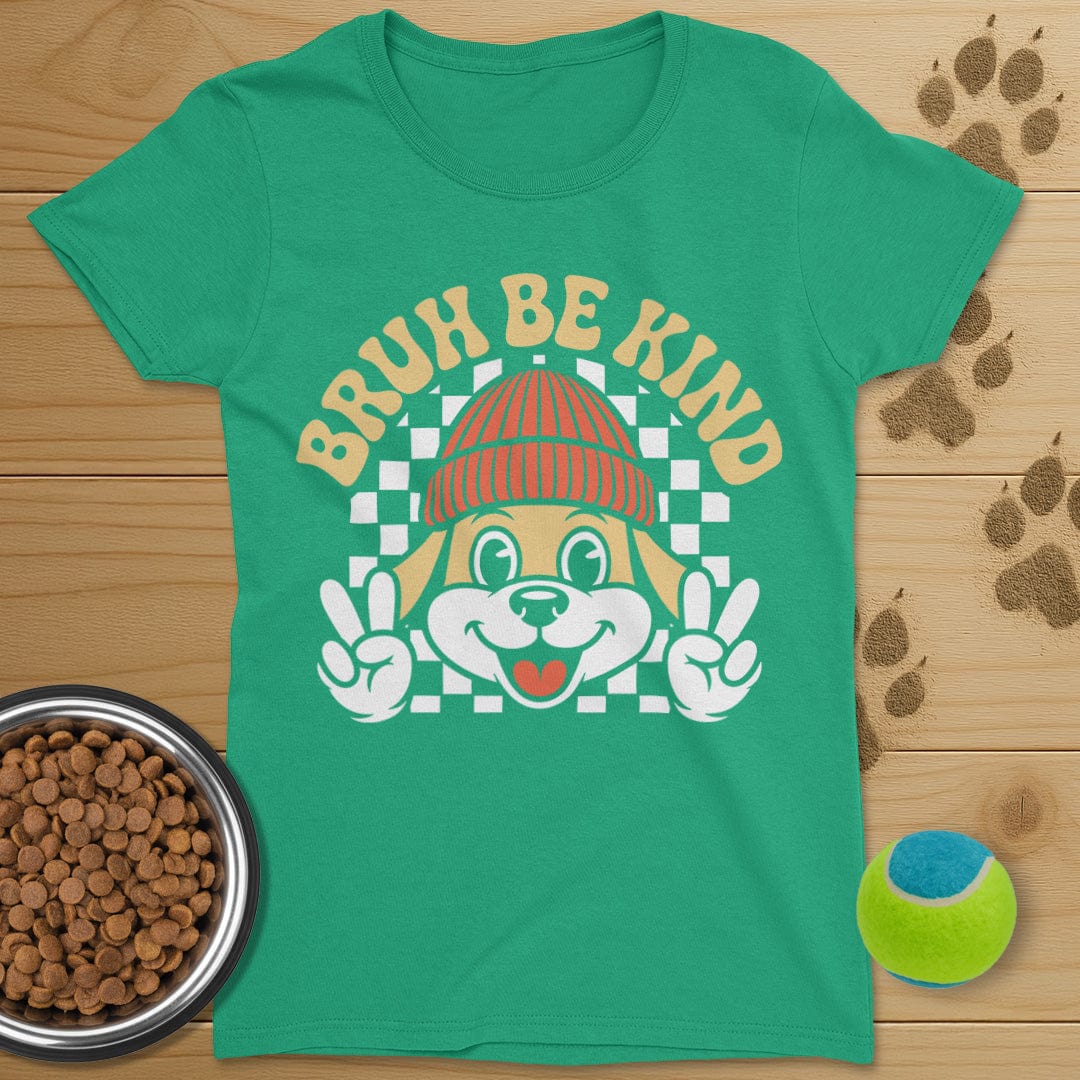 Bruh Be Kind Dog T-Shirt-Womens