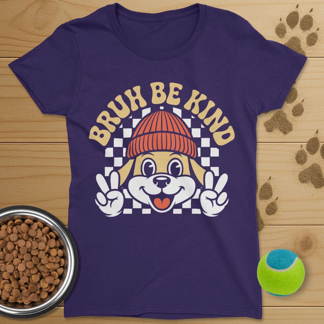 Bruh Be Kind Dog T-Shirt-Womens