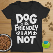 Dog Is Friendly T-Shirt-Womens