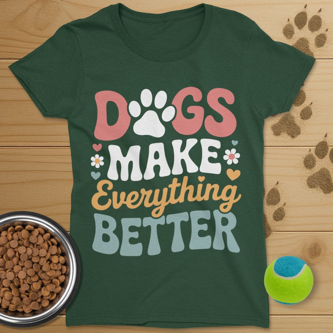 Dog Make Everything Better T-Shirt-Womens