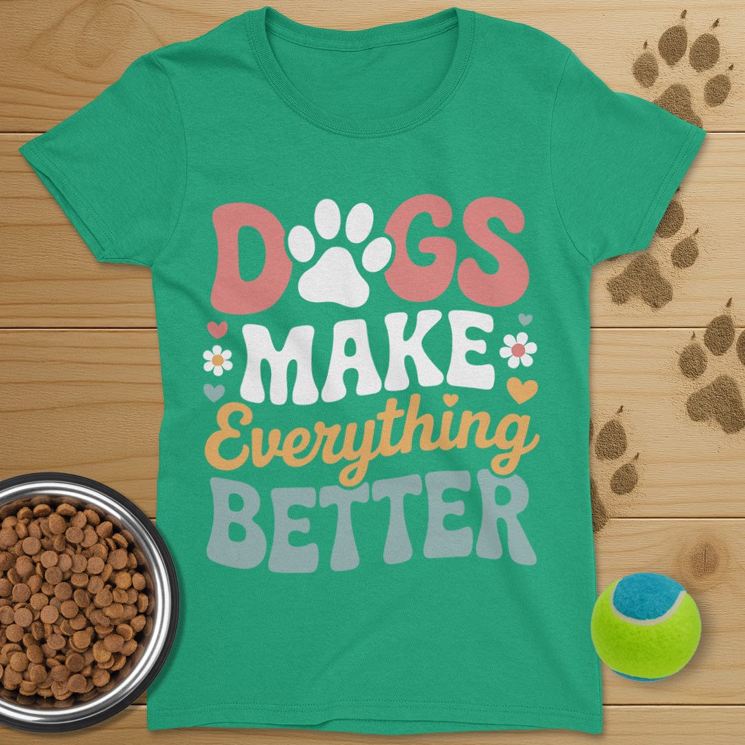 Dog Make Everything Better T-Shirt-Womens
