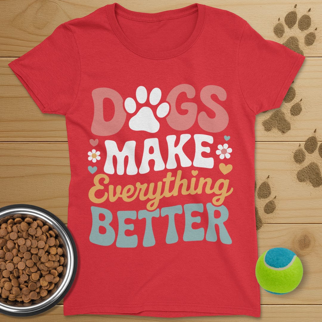 Dog Make Everything Better T-Shirt-Womens
