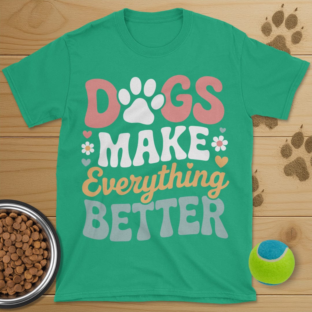 Dog Make Everything Better T-Shirt