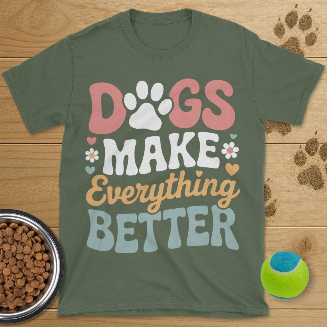 Dog Make Everything Better T-Shirt