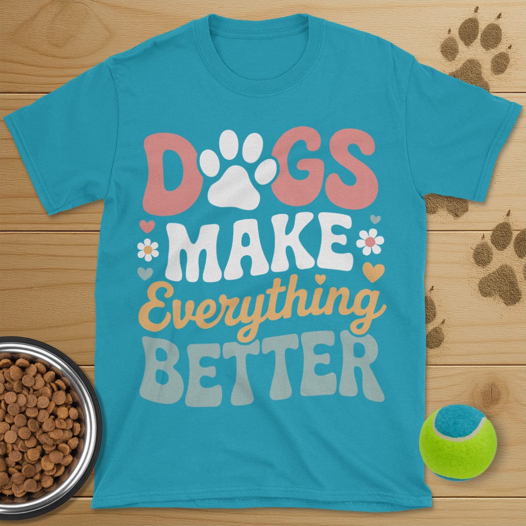Dog Make Everything Better T-Shirt