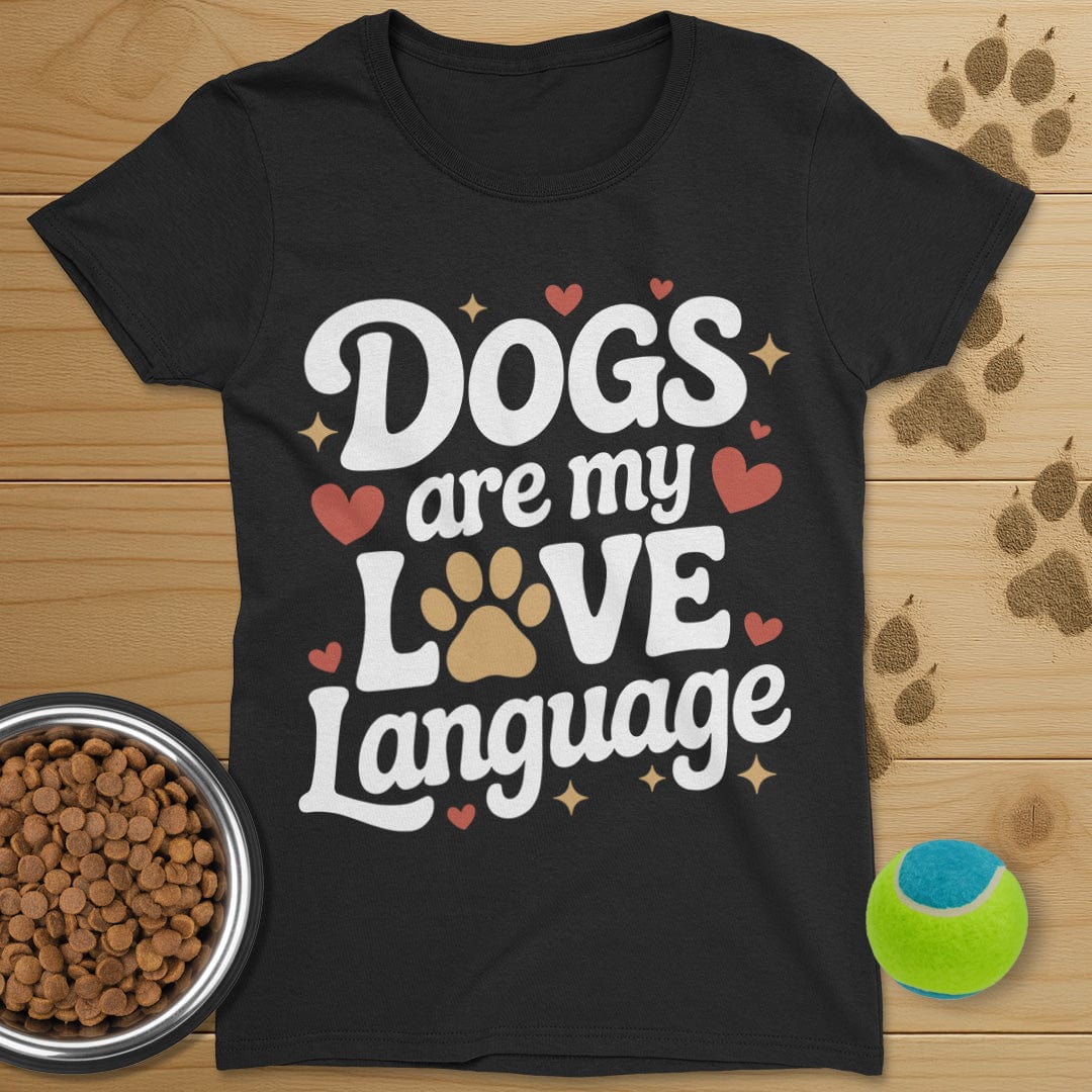 Dogs Are My Love Language T-Shirt-Womens