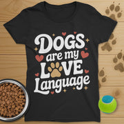 Dogs Are My Love Language T-Shirt-Womens