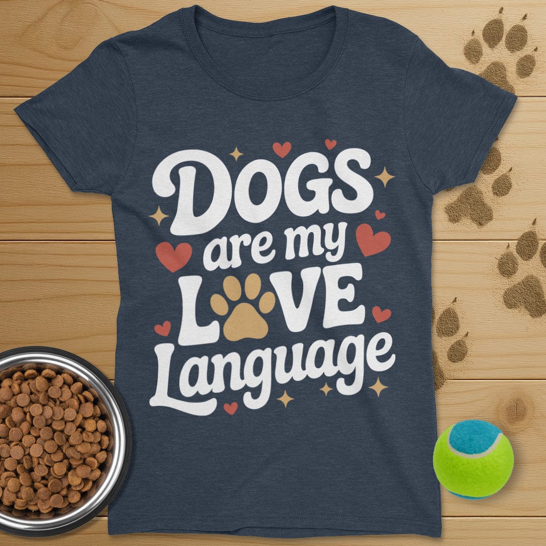 Dogs Are My Love Language T-Shirt-Womens