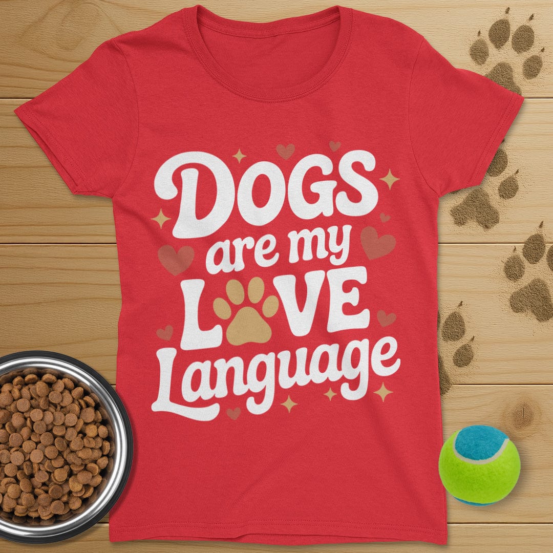 Dogs Are My Love Language T-Shirt-Womens