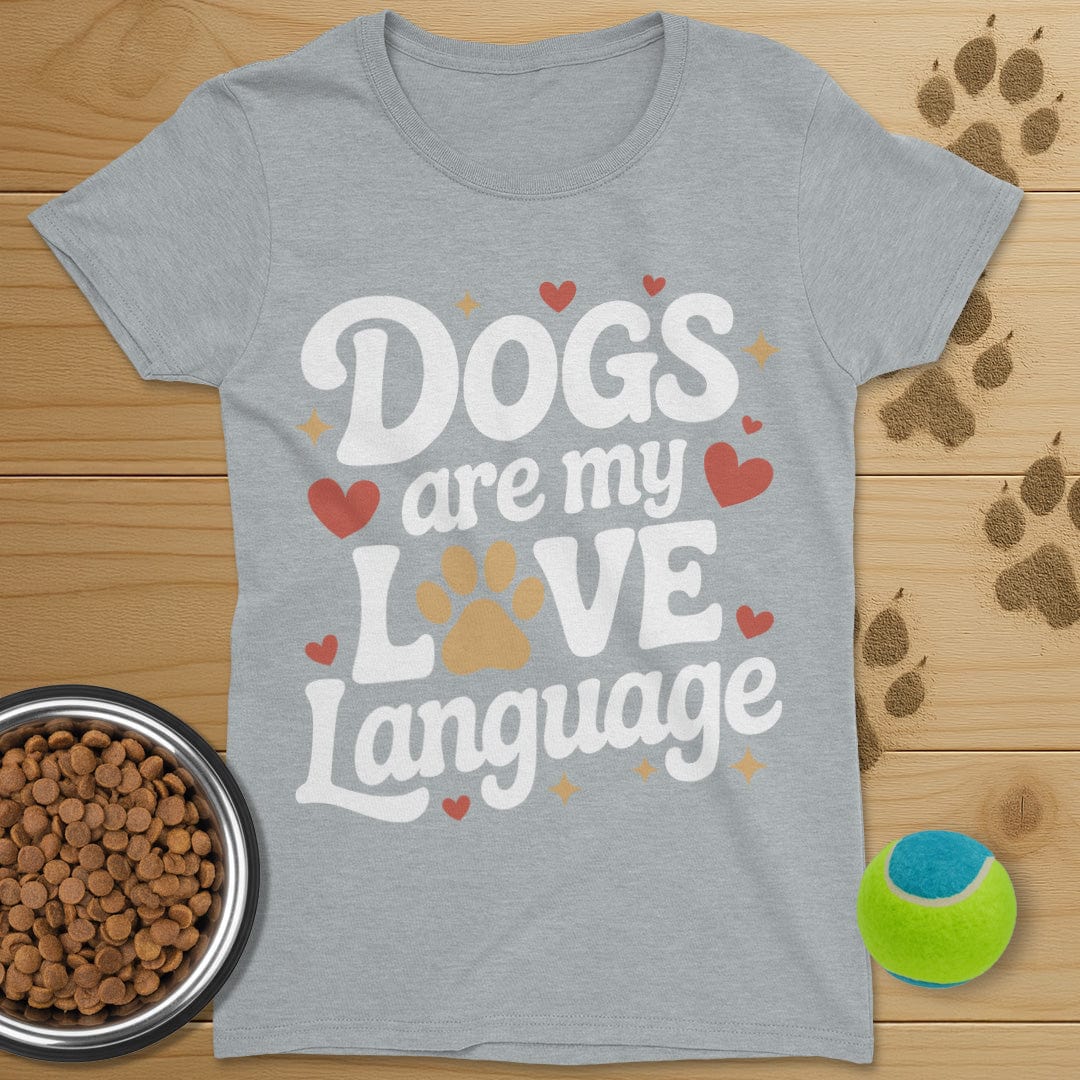 Dogs Are My Love Language T-Shirt-Womens