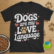 Dogs Are My Love Language T-Shirt