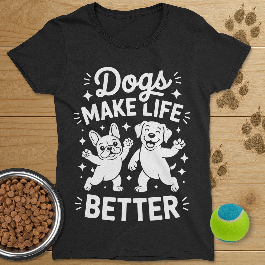 Dogs Make Life Better T-Shirt-Womens