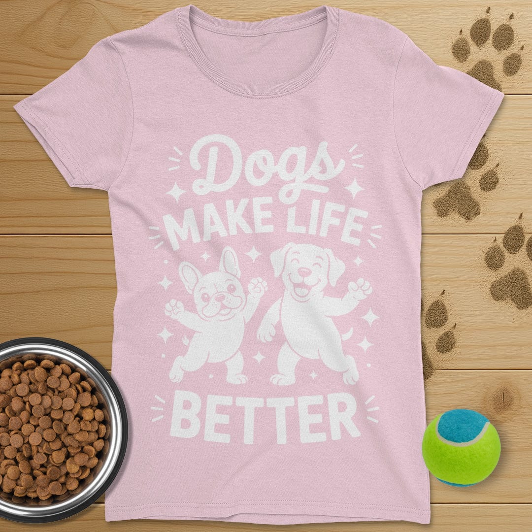 Dogs Make Life Better T-Shirt-Womens