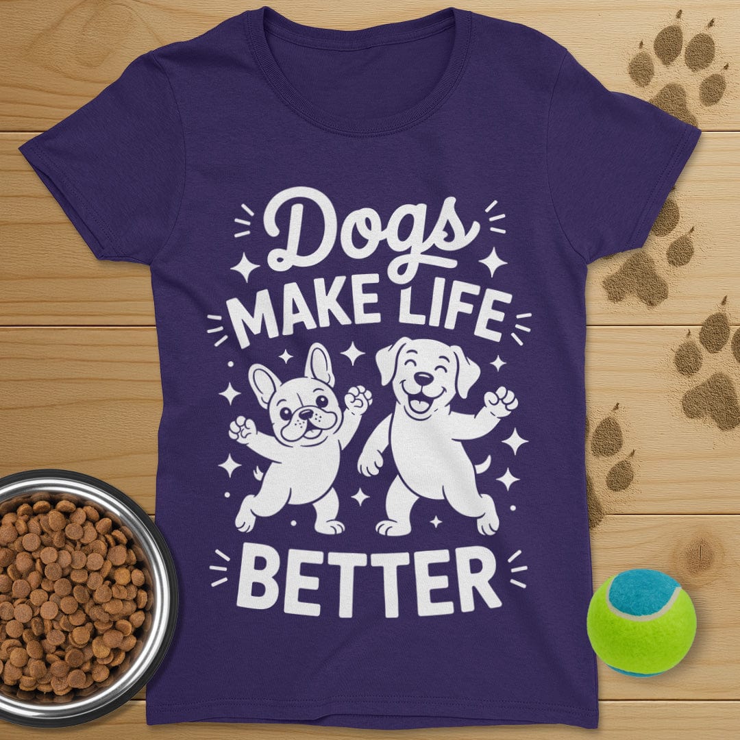 Dogs Make Life Better T-Shirt-Womens