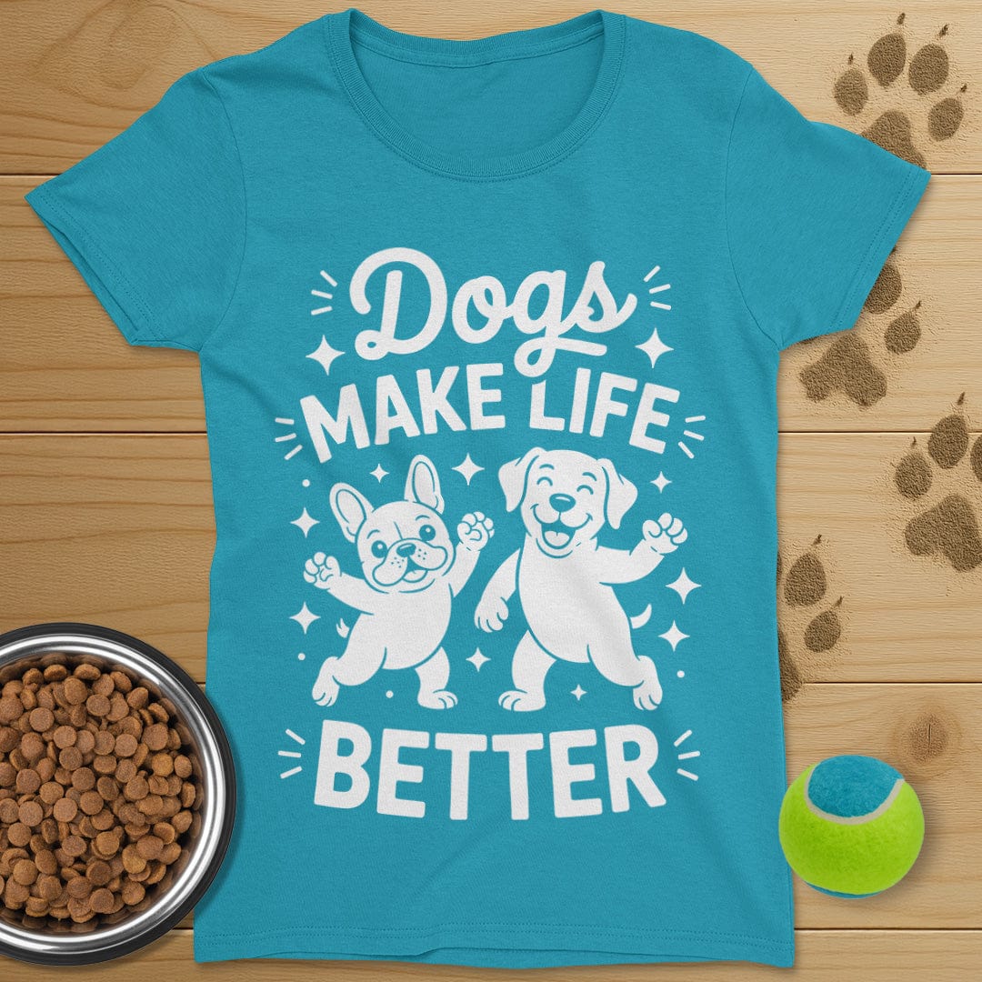 Dogs Make Life Better T-Shirt-Womens