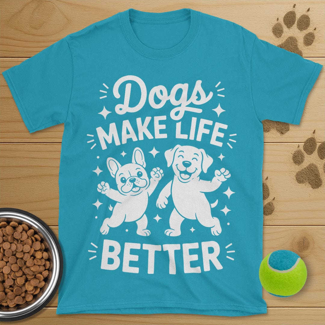 Dogs Make Life Better T-Shirt