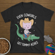 Even Cowgirls Get Tummy Aches Cat T-Shirt