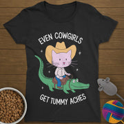 Even Cowgirls Get Tummy Aches Cat T-Shirt Womens