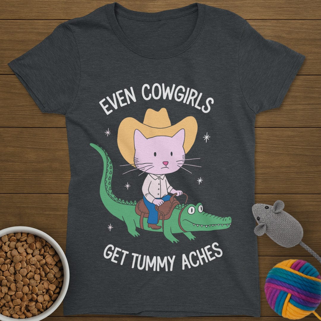 Even Cowgirls Get Tummy Aches Cat T-Shirt Womens