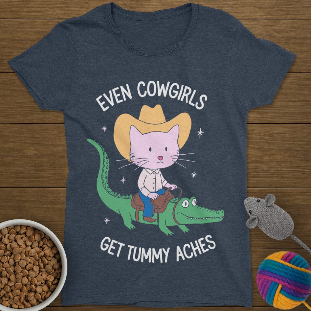 Even Cowgirls Get Tummy Aches Cat T-Shirt Womens