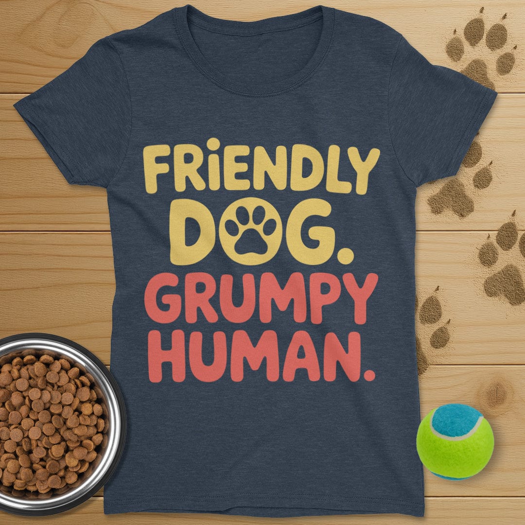 Friendly Dog Grumpy Human T-Shirt-Womens