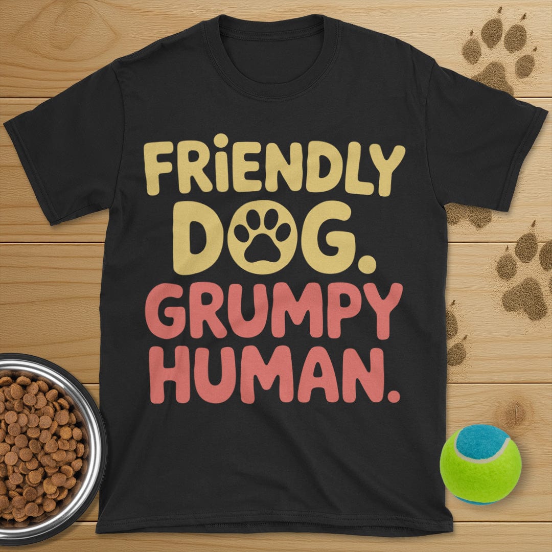 Friendly Dog Grumpy Human T-Shirt