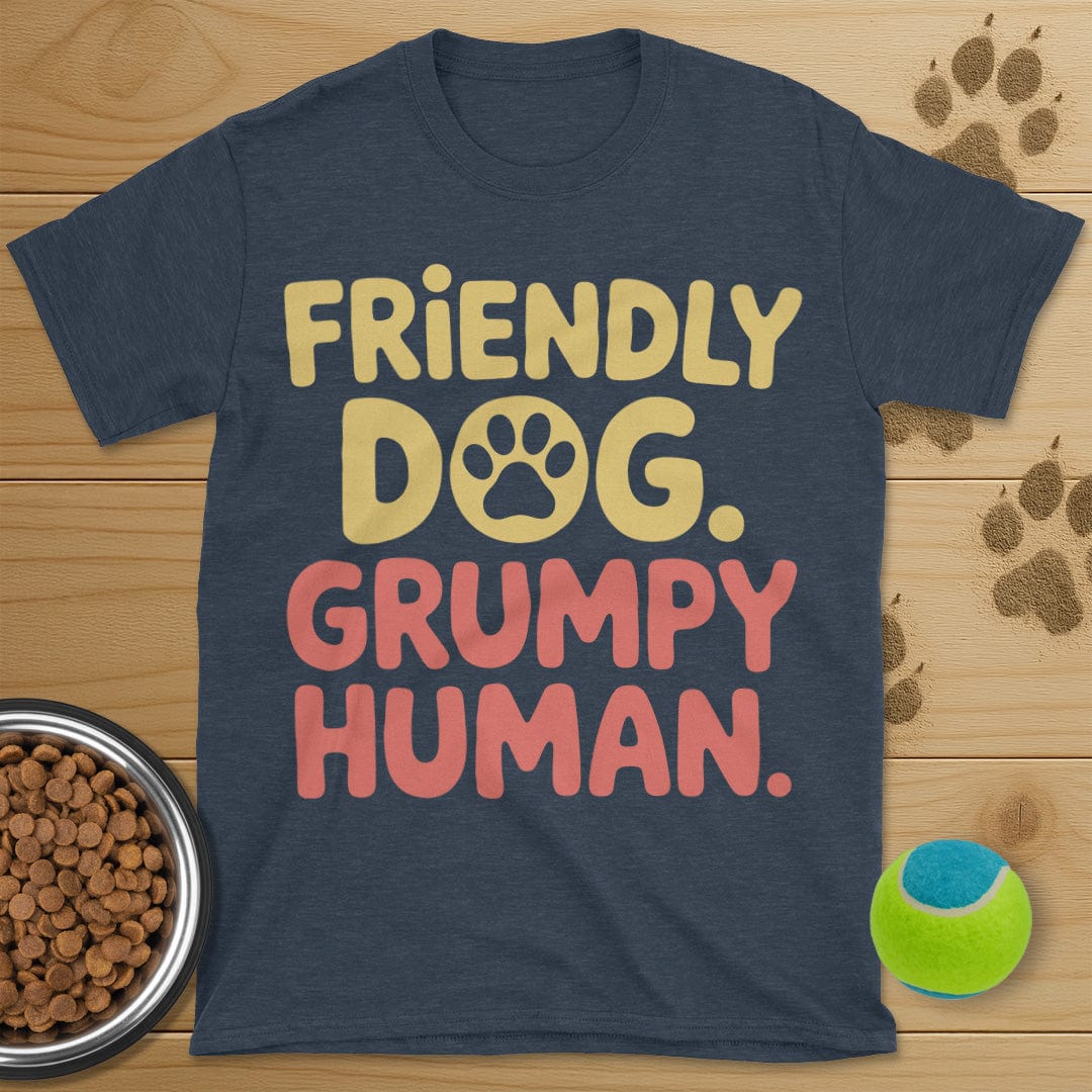 Friendly Dog Grumpy Human T-Shirt
