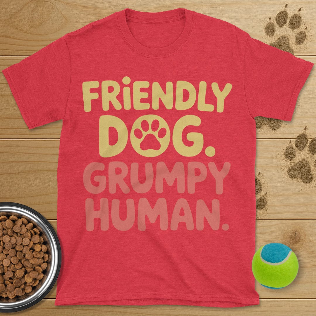 Friendly Dog Grumpy Human T-Shirt