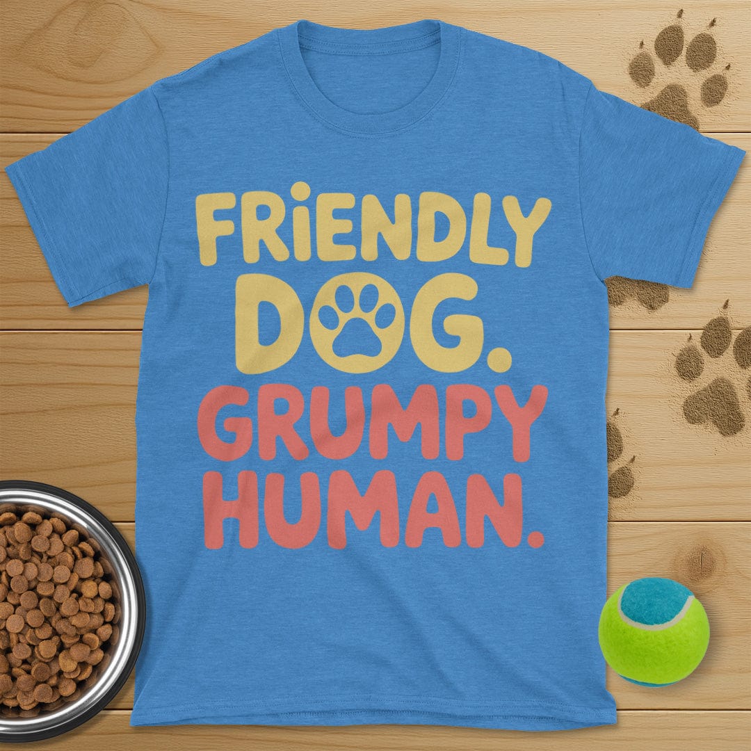 Friendly Dog Grumpy Human T-Shirt