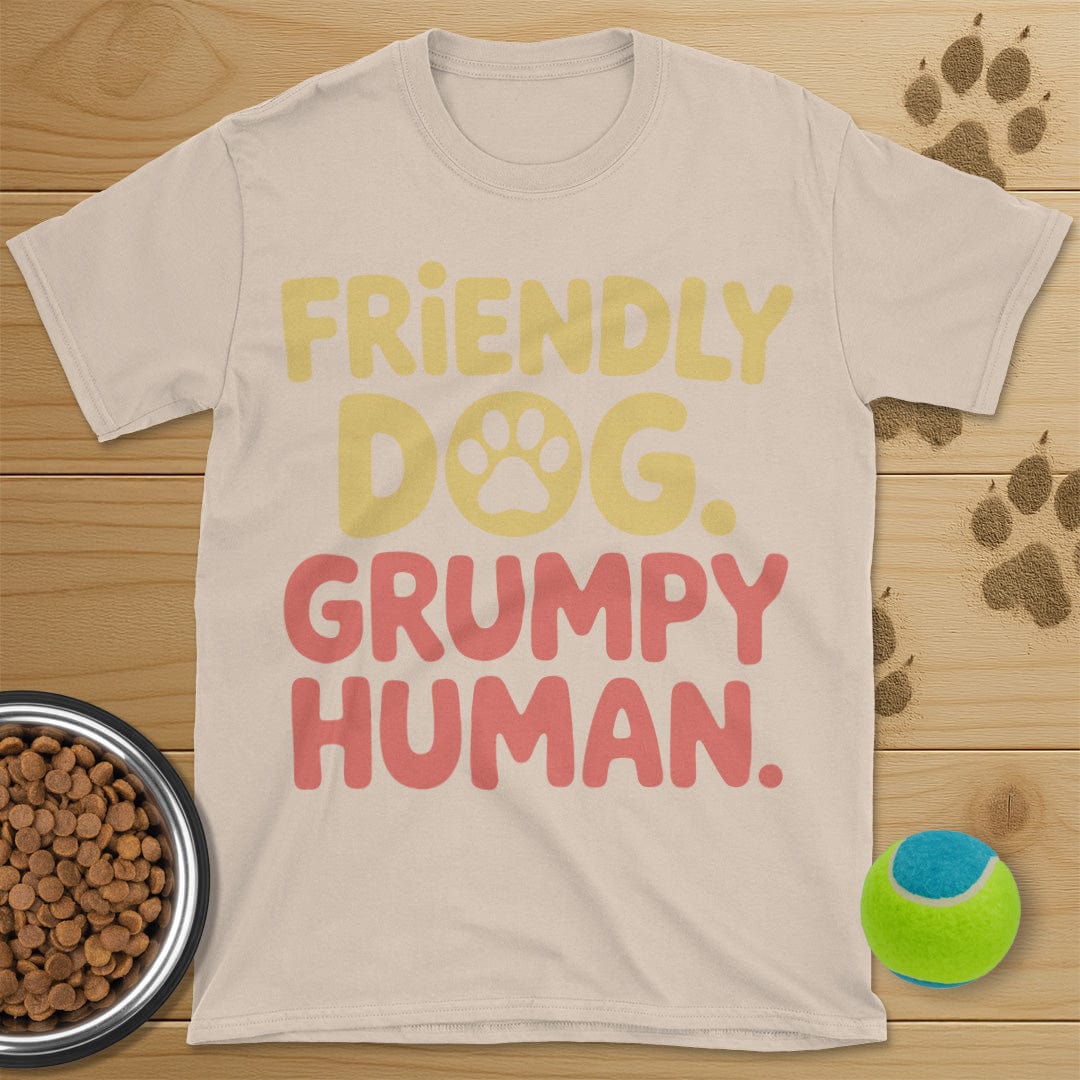 Friendly Dog Grumpy Human T-Shirt
