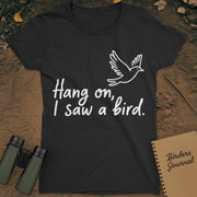 Hang On I Saw A Bird Womens