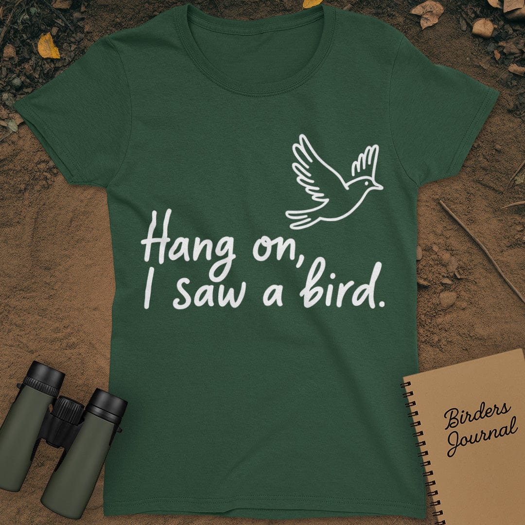 Hang On I Saw A Bird Womens