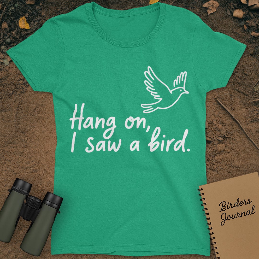 Hang On I Saw A Bird Womens
