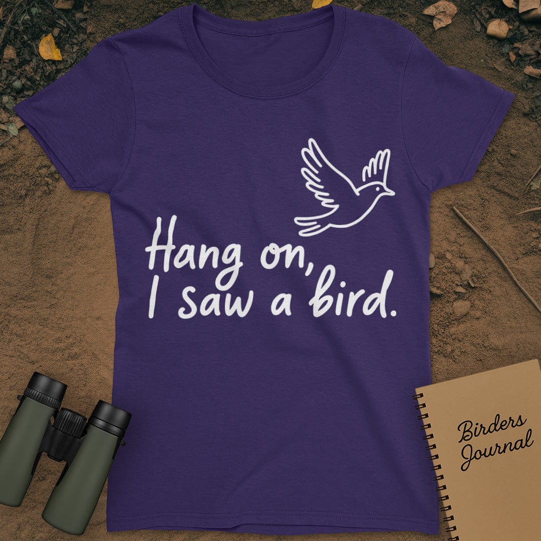 Hang On I Saw A Bird Womens
