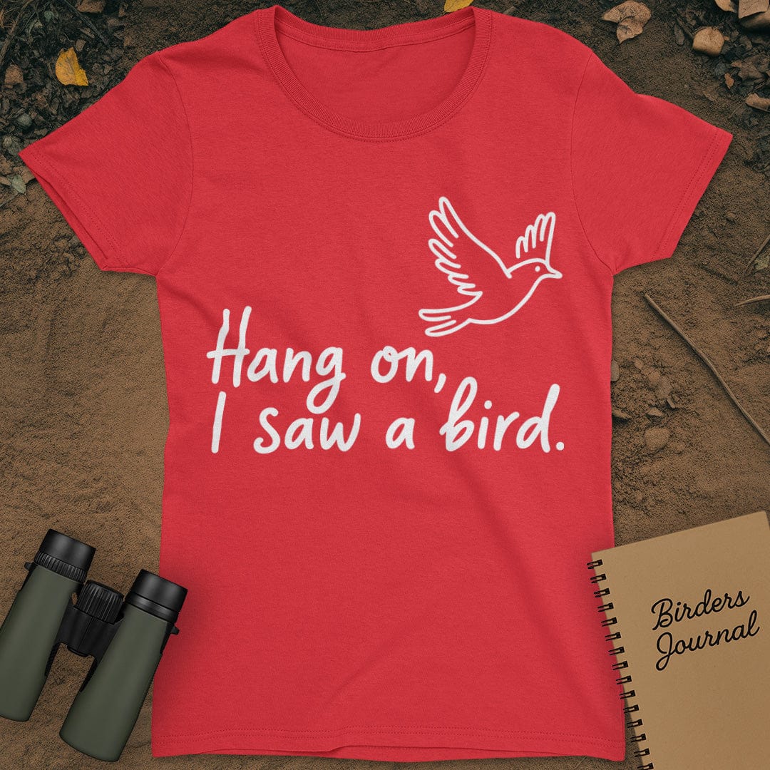Hang On I Saw A Bird Womens