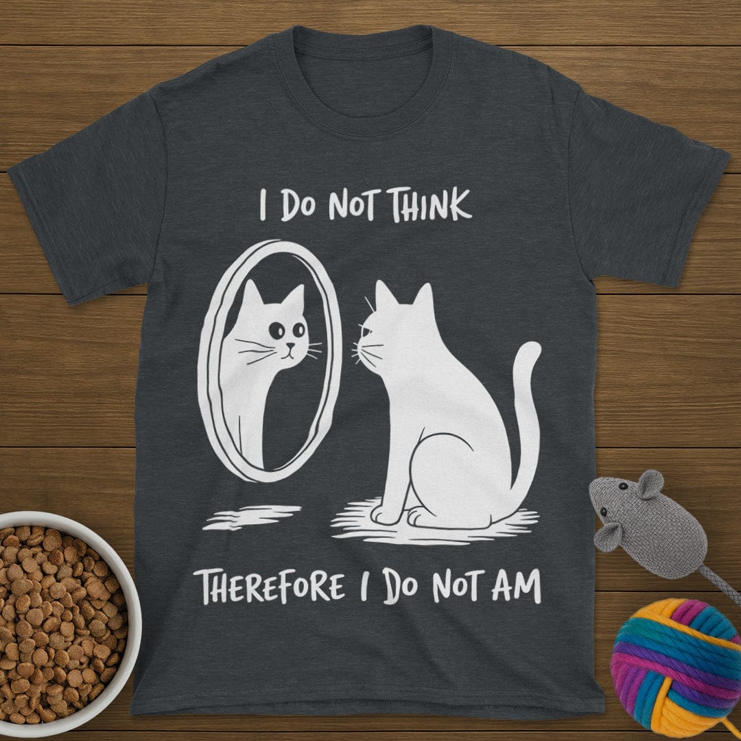 I Do Not Think Cat T-Shirt