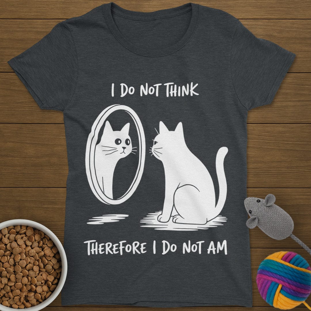 I Do Not Think Cat T-Shirt Womens