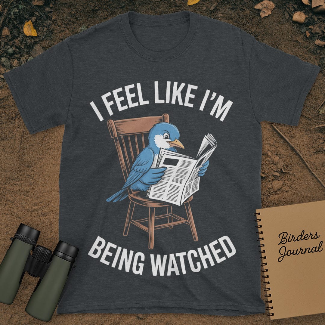 I Feel Like I'm Being Watched Birding T-Shirt