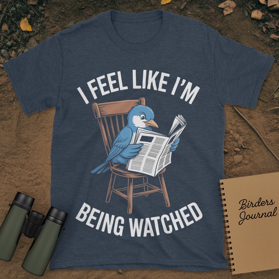 I Feel Like I'm Being Watched Birding T-Shirt