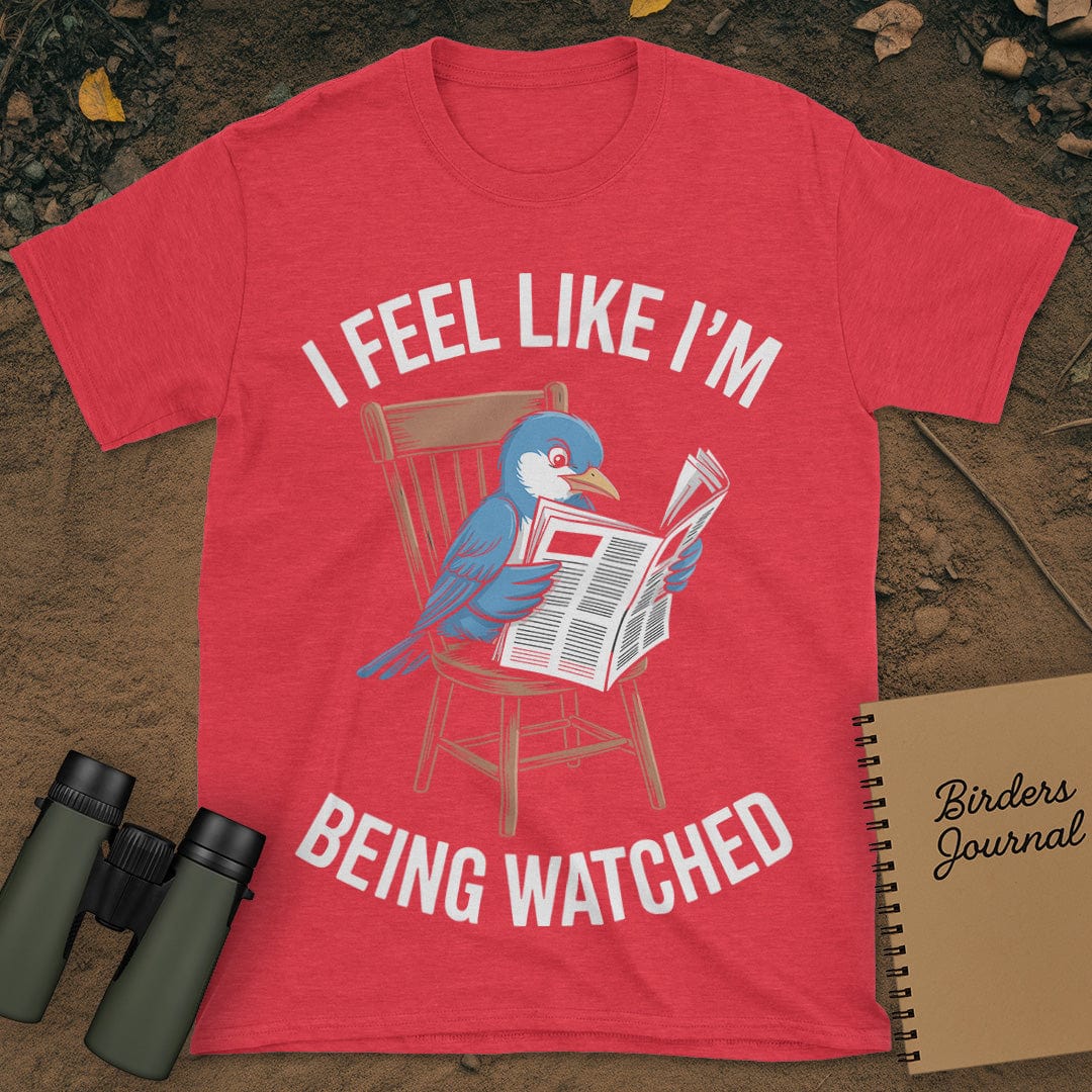 I Feel Like I'm Being Watched Birding T-Shirt